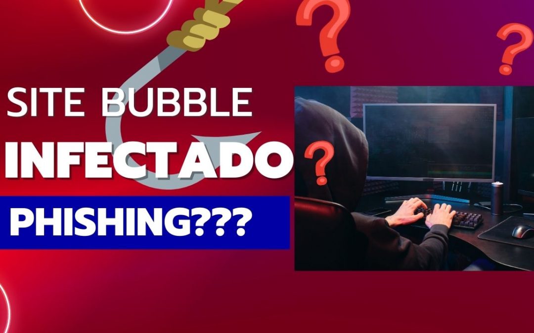 Site Bubble Infectado Phishing?